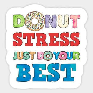 Donut Stress Just Do Your Best Fun Teacher Test Day Shirt Sticker